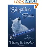 The Sapphire Flute: Book 1 of The Wolfchild Saga by Karen E. Hoover