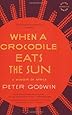When a Crocodile Eats the Sun: A Memoir of Africa