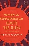 When a Crocodile Eats the Sun: A Memoir of Africa