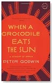When a Crocodile Eats the Sun: A Memoir of Africa