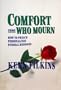Comfort Those Who Mourn: How to Preach Personalized Funeral Messages