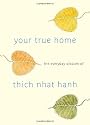 Your True Home: The Everyday Wisdom of Thich Nhat Hanh: 365 days of practical, powerful teachings from the beloved Zen teacher