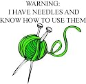 Warning: I Have Needles and Know How to Use Them (Knitting Humor) Unisex T-shirt