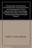 Overhowden and Airhouse, Scottish Borders : characterization and interpretation of two spectacular lithic assemblages from sites near the Overhowden henge