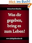 Was dir gegeben, bring es zum Leben!...