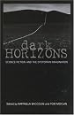 Dark Horizons: Science Fiction and the Dystopian Imagination