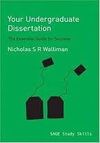Your Undergraduate Dissertation: The Essential Guide for Success (SAGE Study Skills Series)