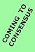 Books : Coming to Consensus: Tips for Cooperation and Collaboration in Decision Making, or How to Run Meetings So Everyone Wins