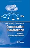 Comparative Placentation: Structures, Functions and Evolution