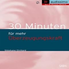30 Minuten f�r mehr �berzeugungskraft