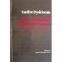 Tardive Dyskinesia and Related Involuntary Movement Disorders:The Long-Term Effect of... by Joseph DeVeaugh-Geiss