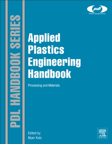 Applied Plastics Engineering Handbook: Processing and Materials (Plastics Design Library) On Sale