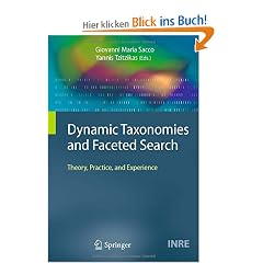 Dynamic Taxonomies and Faceted Search: Theory, Practice, and Experience (The Information Retrieval Series)