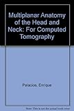 Multiplanar anatomy of the head and neck for computed tomography