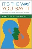 It's the Way You Say It: Becoming Articulate, Well-spoken, and Clear