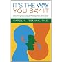It's the Way You Say It: Becoming Articulate, Well&hellip by Carol A. Fleming Ph. D.