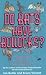 Do Bats Have Bollocks?: And 101 More Utterly Stupid Questions