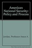 American national security : policy and process