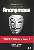 Anonymous : Pirates informatiques ou altermondialistes num&eacute;riques ?