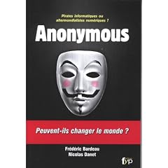 Anonymous : Pirates informatiques ou altermondialistes num�riques ?