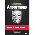 Anonymous : Pirates informatiques ou altermondialistes num�riques ?