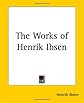 The Works Of Henrik Ibsen