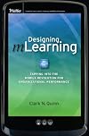 Designing mLearning : tapping into the mobile revolution for organizational performance