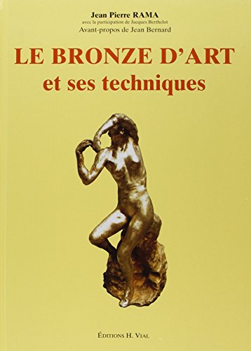 Le bronze d'art et ses techniques Le bronze d'art et ses techniques