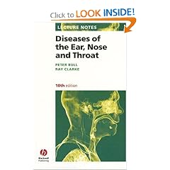 Lecture Notes: Diseases of the Ear, Nose and Throat by Peter D. Bull and Ray Clarke