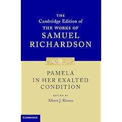 Pamela in Her Exalted Condition (The Cambridge Edition of the Works of Samuel Richardson)
