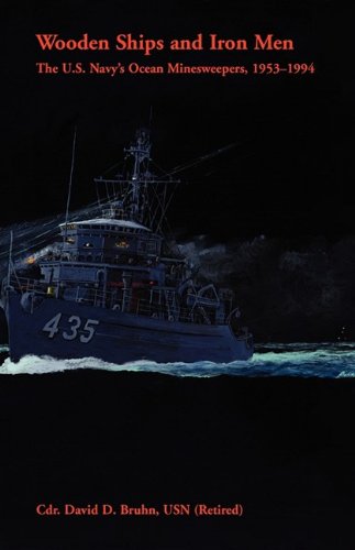  Wooden Ships and Iron Men: The U.S. Navy's Ocean Minesweepers, 1953-1994
