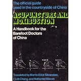 Acupuncture and Moxibustion: A Handbook for the Barefoot Doctors of China