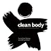 Clean Body: The Humble Art of Zen-Cleansing Yourself