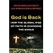 God is Back: How the Global Rise of Faith is Changing the World: How the Revival of Religion Is Changing the World