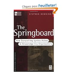 The Springboard: How Storytelling Ignites Action in Knowledge-Era Organizations