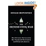 The Second Civil War: How Extreme Partisanship Has Paralyzed Washington and Polarized America