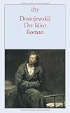Der Idiot: Roman - Fjodor M. Dostojewski, Arthur Luther
