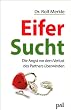 Eifersucht: Woher sie kommt und wie wir sie �berwinden k�nnen