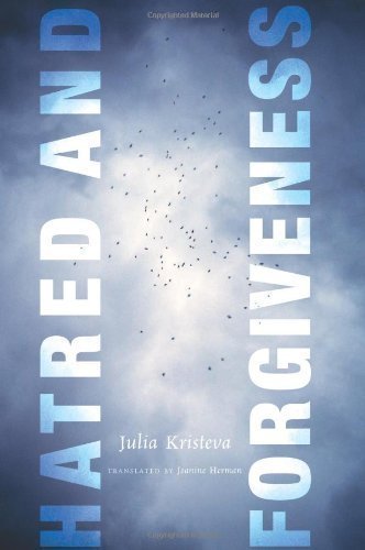 Hatred and Forgiveness (European Perspectives: A Series in Social Thought and Cultural Criticism) by Kristeva, Julia published by Columbia University Press (2011)