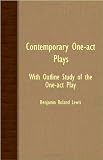 Contemporary One-Act Plays - With Outline Study Of The One-Act Play