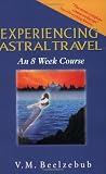 Experiencing Astral Travel: An 8 Week Course