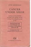 Cancer under siege : an unique account of the lives and ideas of the scientists who are striving to lessen the price we pay for life