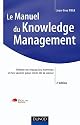 Manuel du Knowledge Management - 2ème édition: Mettre en réseau les hommes et les savoirs pour créer de la valeur