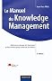 Manuel du Knowledge Management - 2�me �dition: Mettre en r�seau les hommes et les savoirs pour cr�er de la valeur