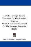 Travels Through Several Provinces Of The Russian Empire: With A Historical Account Of The Zaporog Cossacks (1808)