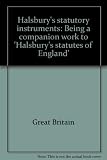 Halsbury's statutory instruments : being a companion work to 'Halsbury's statutes of England'