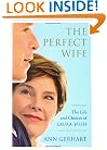 The Perfect Wife: The Life and Choices of Laura Bush