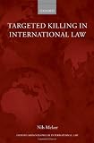 Targeted Killing in International Law (Oxford Monographs in International Law)