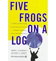 Five Frogs on a Log: A CEO's Field Guide to Accelerating the Transition in Merge Five Frogs on a Log: A CEO's Field Guide to Accelerating the Transition in Merge