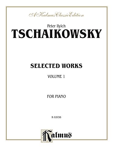 Selected Works, Volume I: For Piano: 1 (Kalmus Edition)